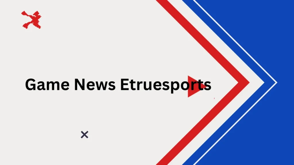 Game News Etruesports